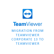Migration from TeamViewer Corporate 13 to TeamViewer Corporate Subscription
